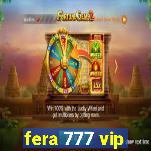 fera 777 vip